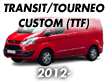 Transit/Tourneo Custom TTF 2012-