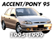 ACCENT/PONY 95 (1995-1999)