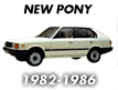 NEW PONY (1982-1986)