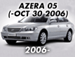 AZERA 05: -OCT.30.2006 (2006-)