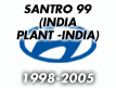 SANTRO 99 (INDIA PLANT-INDIA) (1998-)