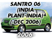 SANTRO 06 (INDIA PLANT-INDIA): -DEC.2006 (2006-)