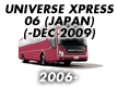 UNIVERSE XPRESS 06 (JAPAN): -DEC.2009 (2006-)