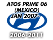 ATOS PRIME 06 (MEXICO): JAN.2007- (2006-2011)