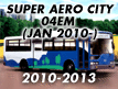 SUPER AERO CITY 04EM: JAN.2010- (2010-2013)