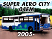 SUPER AERO CITY 04EM (2005-)