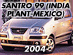SANTRO 99 (INDIA PLANT-MEXICO) (2004-)
