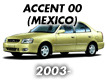 ACCENT 00 (MEXICO) (2003-)