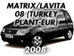 MATRIX/LAVITA 08 (TURKEY PLANT-EUR) (2008-)