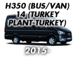 H350 (BUS/VAN) 14 (TURKEY PLANT-TURKEY) (2015-)