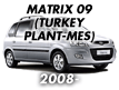 MATRIX 09 (TURKEY PLANT-MES) (2008-)