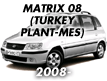 MATRIX 08 (TURKEY PLANT-MES) (2008-)